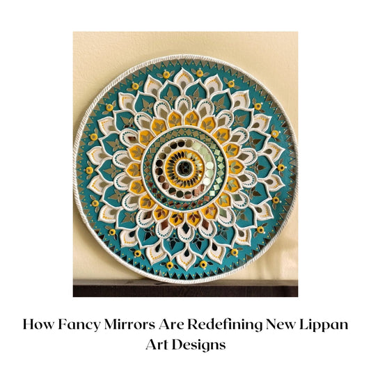 How Fancy Mirrors Are Redefining New Lippan Art Designs